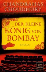 ISBN 9783423249171: Der kleine König von Bombay: Roman Choudhury, Chandrahas and Razum, Kathrin