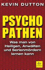 Psychopathen - Was man von Heiligen, Anwälten und Serienmördern lernen kann