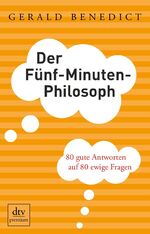 ISBN 9783423249850: Der Fünf-Minuten-Philosoph – 80 gute Antworten auf 80 ewige Fragen