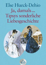 ISBN 9783423251785: Ja, damals. Tipsys sonderliche Liebesgeschichte - Eine Idylle aus dem alten Estland - zwei heitere estländische Geschichten