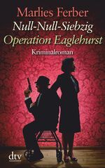 ISBN 9783423253390: Null-Null-Siebzig Operation Eaglehurst: Kriminalroman (James Gerald & Sheila Humphrey, Band 1)