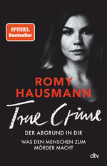 ISBN 9783423260008: TRUE CRIME. Der Abgrund in dir - Was den Menschen zum Mörder macht | True Crime von einer »der besten Thriller-Autor*innen Deutschlands« THE SUNDAY TIMES