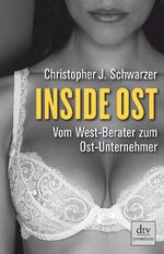 Inside Ost - Vom West-Berater zum Ost-Unternehmer