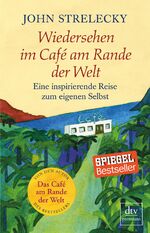 ISBN 9783423260732: Wiedersehen im Café am Rande der Welt : eine inspirierende Reise zum eigenen Selbst. John Strelecky.  Mit Ill. von Root Leeb. Aus dem Engl. von Bettina Lemke / dtv ; 26073 : Premium