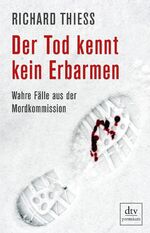 ISBN 9783423260763: Der Tod kennt kein Erbarmen – Wahre Fälle aus der Mordkommission