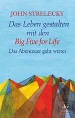 ISBN 9783423261142: Das Leben gestalten mit den Big Five for Life - Das Abenteuer geht weiter