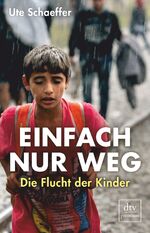 ISBN 9783423261197: Einfach nur weg - Die Flucht der Kinder