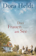 ISBN 9783423262064: Drei Frauen am See: Roman (Die Haus am See-Reihe, Band 1)