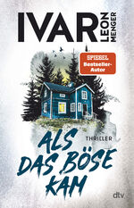 ISBN 9783423263399: Als das Böse kam - Thriller | »Ivar Leon Menger hat ein selten schönes Stück Spannung geschrieben. Gedankenvoll und elegant und wunderbar eigen.« Melanie Raabe