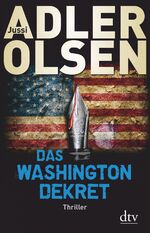 ISBN 9783423280051: Das Washington-Dekret : Thriller. Jussi Adler-Olsen. Aus dem Dän. von Hannes Thiess und Marieke Heimburger