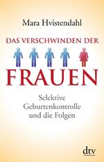 ISBN 9783423280099: Das Verschwinden der Frauen - Selektive Geburtenkontrolle und die Folgen