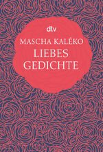 ISBN 9783423280631: Liebesgedichte | Mascha Kaléko | Buch | dtv- Klassiker | 109 S. | Deutsch | 2015 | dtv Verlagsgesellschaft | EAN 9783423280631