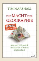 ISBN 9783423280686: Die Macht der Geographie - Wie sich Weltpolitik anhand von 10 Karten erklären lässt