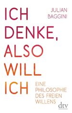 ISBN 9783423280839: Ich denke, also will ich - Eine Philosophie des freien Willens