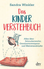 ISBN 9783423282253: Das Kinderverstehbuch - Alles über Schnullerwerfer, Gemüseverweigerer und Matratzenhüpfer