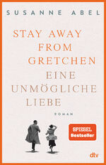 Stay away from Gretchen - Eine unmögliche Liebe – Roman