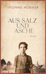 ISBN 9783423283472: Aus Salz und Asche – Roman | So funkelnd wie geschliffenes Glas – die Geschichte einer großen, zerbrechlichen Liebe