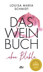Schmidt, Louisa Maria: Das Weinbuch ohne Schmidt, Louisa Maria: Das Weinbuch ohne