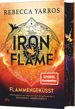 ISBN 9783423283830: Iron Flame – Flammengeküsst – Roman | Deluxe-Ausgabe mit atemberaubendem Farbschnitt | Die heißersehnte Fortsetzung des Fantasy-Erfolgs ›Fourth Wing‹