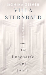 ISBN 9783423284240: Villa Sternbald oder Die Unschärfe der Jahre - Roman | Ein großer Familienroman über Kindheit und Erziehung vom Kaiserreich bis heute