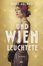 ISBN 9783423284325: Und Wien leuchtete - Roman | Der große Roman über das Wien der Jahrhundertwende und seine ungekrönten Herrscherinnen