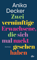 ISBN 9783423284349: Zwei vernünftige Erwachsene, die sich mal nackt gesehen haben – Roman | Eine andere Liebesgeschichte.| »Was für eine schöne Geschichte! Ganz leicht erzählt, aber nie leichthin.« Christine Westermann