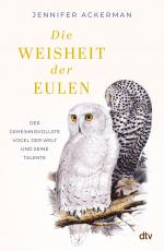 ISBN 9783423284394: Die Weisheit der Eulen – Der geheimnisvollste Vogel der Welt und seine Talente | »Ein Muss für alle Vogelliebhaber.« The Guardian