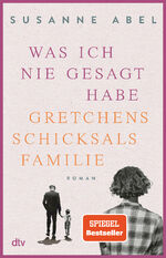 ISBN 9783423290234: Was ich nie gesagt habe: Gretchens Schicksalsfamilie - Roman (Die Gretchen-Reihe, Band 2)