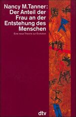 Der Anteil der Frau an der Entstehung des Menschen – Eine neue Theorie zur Evolution