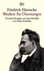 ISBN 9783423307338: Friedrich Nietzsche - Weisheit für Übermorgen • Unterstreichungen aus dem Nachlass (1869 - 1889)