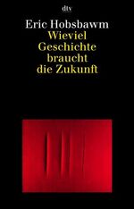 ISBN 9783423308182: Wieviel Geschichte braucht die Zukunft