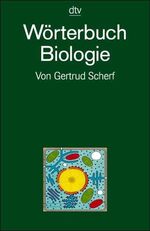 Gertrud Scherf: Wörterbuch Biologie Gertrud Scherf: Wörterbuch Biologie