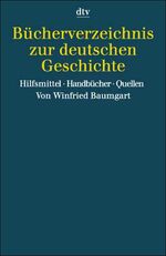 Bücherverzeichnis zur deutschen Geschichte – Hilfsmittel. Handbücher. Quellen