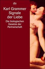 ISBN 9783423330268: Signale der Liebe: Die biologischen Gesetze der Partnerschaft Information & Wissen ; 33026