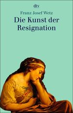 ISBN 9783423340380: Die Kunst der Resignation