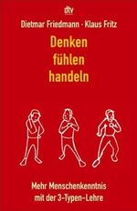 ISBN 9783423341295: Denken, fühlen, handeln – Mehr Menschenkenntnis mit der 3-Typen-Lehre