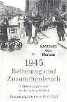 ISBN 9783423341707: 1945: Befreiung und Zusammenbruch, Erinnerungen aus sechs Jahrzehnten