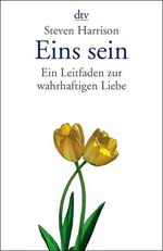 ISBN 9783423342216: Eins sein – Ein Leitfaden zur wahrhaftigen Liebe