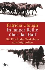 ISBN 9783423343497: In langer Reihe über das Haff - Die Flucht der Trakehner aus Ostpreußen