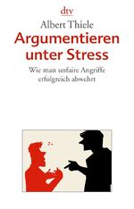 ISBN 9783423344050: Argumentieren unter Stress - Wie man unfaire Angriffe erfolgreich abwehrt