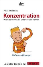 ISBN 9783423344456: Konzentration: Wie Eltern ihr Kind unterstützen können Leichter lernen mit FOCUS SCHULE von Gaby Miketta und Petra Thorbrietz | 1. Oktober 2007