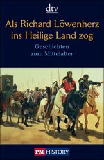 ISBN 9783423344470: Als Richard Löwenherz ins Heilige Land zog