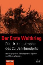 ISBN 9783423345125: Der Erste Weltkrieg - Die Ur-Katastrophe des 20. Jahrhunderts Ein SPIEGEL-Buch