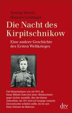 ISBN 9783423345132: Die Nacht des Kirpitschnikow: Eine andere Geschichte des Ersten Weltkriegs (Taschenbuch) von Verena Moritz (Autor), Hannes Leidinger (Autor)