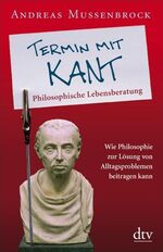 ISBN 9783423345811: Termin mit Kant - Philosophische Lebensberatung