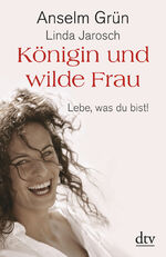 ISBN 9783423345859: Königin und wilde Frau - Lebe, was du bist!