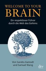 ISBN 9783423346153: Welcome To Your Brain - Ein respektloser Führer durch die Welt des Gehirns