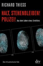 ISBN 9783423346764: Halt, stehenbleiben! Polizei!: Aus dem Leben eines Ermittlers – Über 40 authentische Fälle (dtv Fortsetzungsnummer 50)