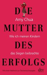 ISBN 9783423347228: Die Mutter des Erfolgs - Wie ich meinen Kindern das Siegen beibrachte