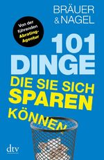 ISBN 9783423347464: 101 Dinge, die Sie sich sparen können (dtv Sachbuch)